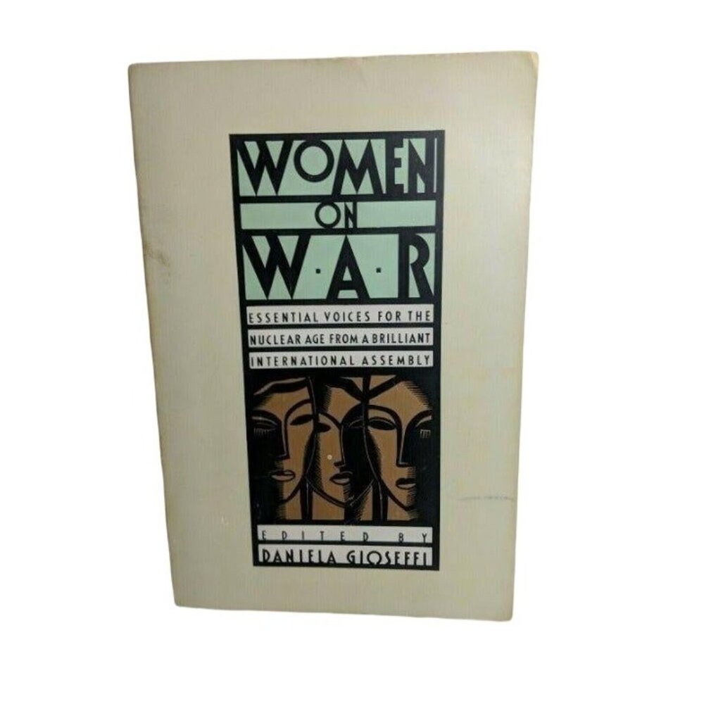 Women On War: Essential Voices For The Nuclear Age By Daniela Gioseffi